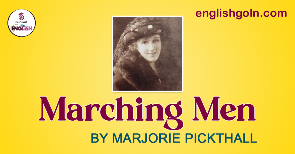 Marching Men BY MARJORIE PICKTHALL - English Gurukul, GOLN