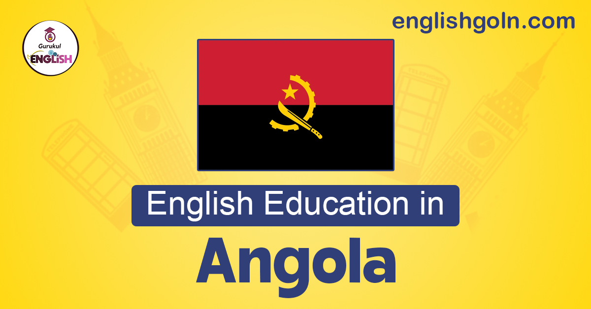 English Education in Angola: Challenges and Opportunities 1 English Education in Angola: Challenges and Opportunities