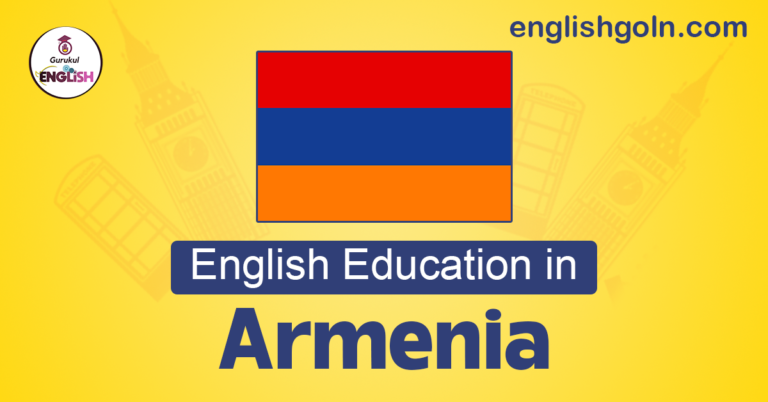 English Education in Armenia: Nurturing Linguistic Proficiency and Global Citizenship