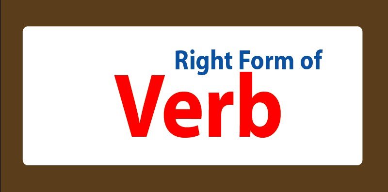 Right Form of Verbs Right Form Of Verbs | English Grammar