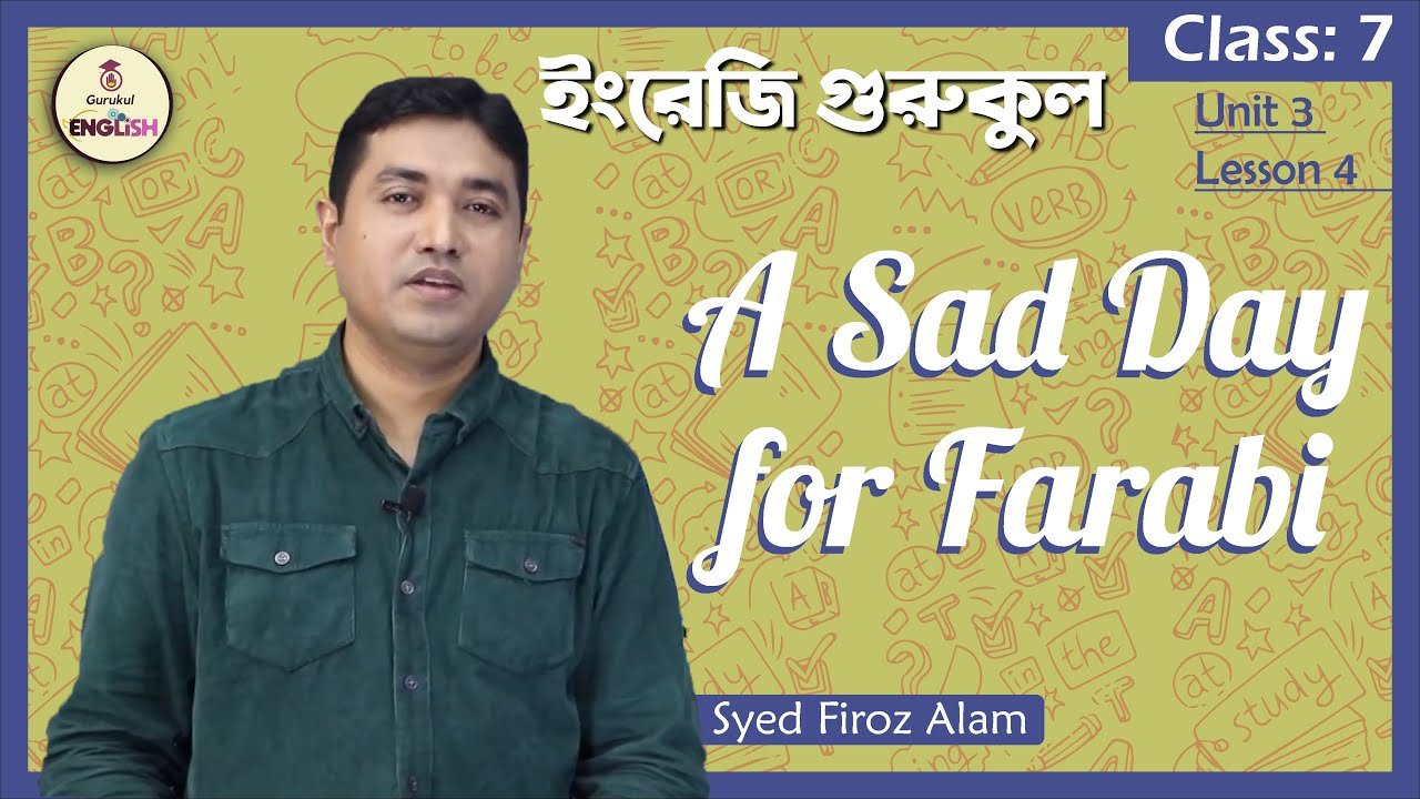 A Sad Day for Farabi | Class 7, English 1st Paper Unit 3 Lesson 4 1 A Sad Day for Farabi | Class 7, English 1st Paper Unit 3 Lesson 4