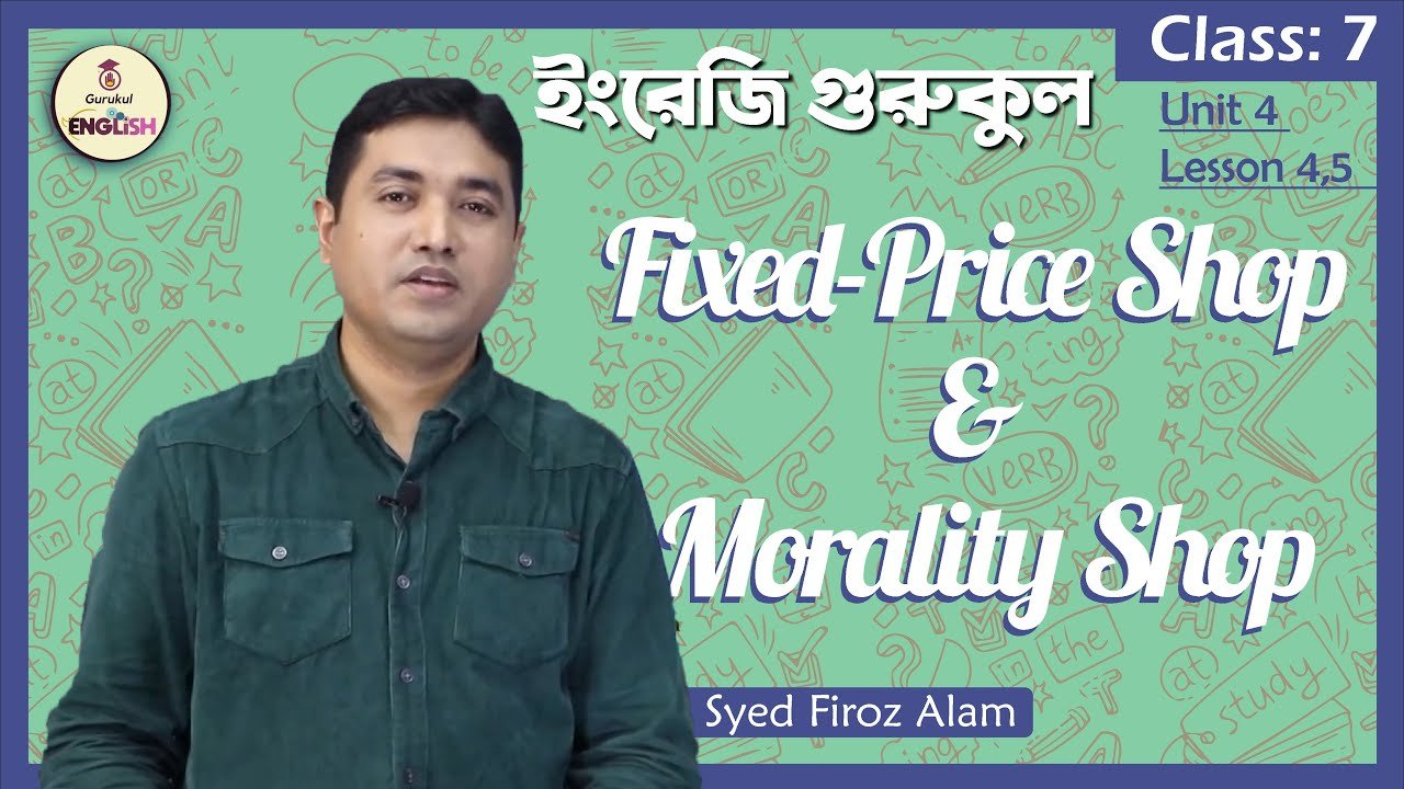 Fixed Price Shop & Morality Shop | Class 7, English 1st Paper Unit 4 Lesson 4 & 5 1 Fixed Price Shop & Morality Shop | Class 7, English 1st Paper Unit 4 Lesson 4 & 5