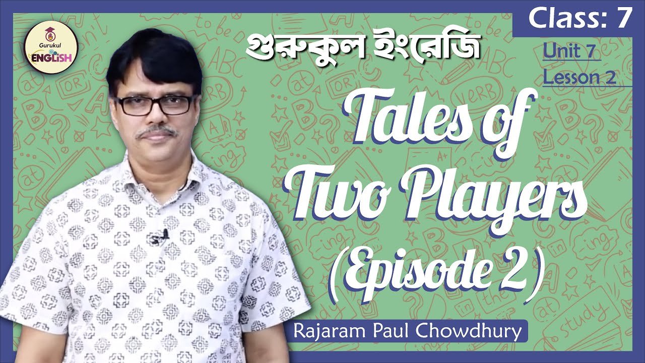Tales of Two Players | Class 7, English 1st Paper Unit 7 Lesson 1 1 Tales of Two Players | Class 7, English 1st Paper Unit 7 Lesson 1