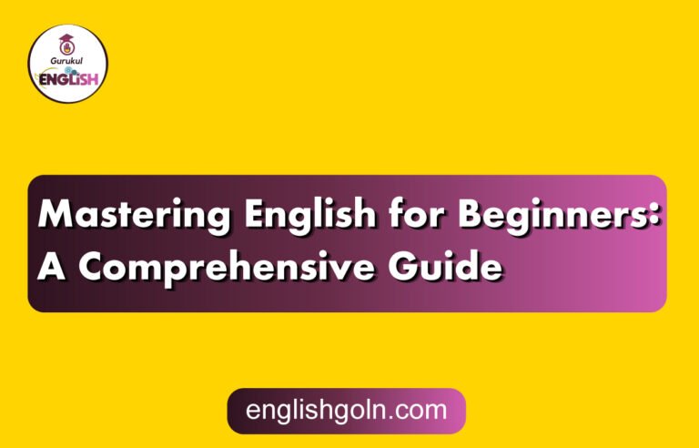 Mastering English for Beginners: A Comprehensive Guide Mastering English for Beginners: A Comprehensive Guide Mastering English for Beginners: A Comprehensive Guide Mastering English for Beginners: A Comprehensive Guide